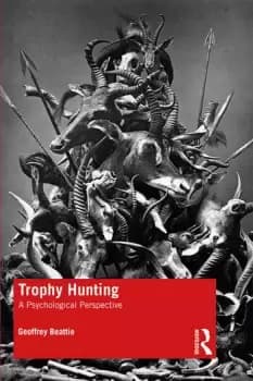 Trophy Hunting A Psychological Perspective
