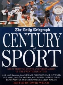 The Daily Telegraph Century of Sport by David Welch and Daily Telegraph Hardback