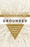 grounded a fierce feminine guide to connecting with the soil and healing fr