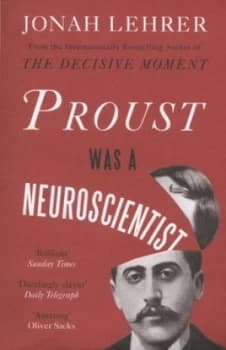 Proust Was a Neuroscientist by Jonah Lehrer Paperback