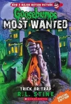 Trick or Trap (Goosebumps Most Wanted Special Edition #3) by R L Stine