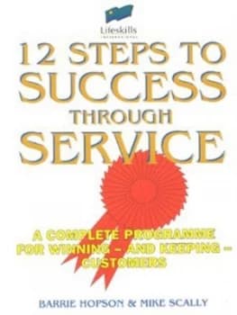 12 Steps to Success through Service by Barrie Hopson and Mike Scally and Lifeskills International Ltd Paperback