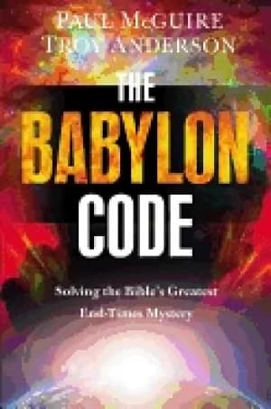 babylon code solving the bibles greatest end times mystery