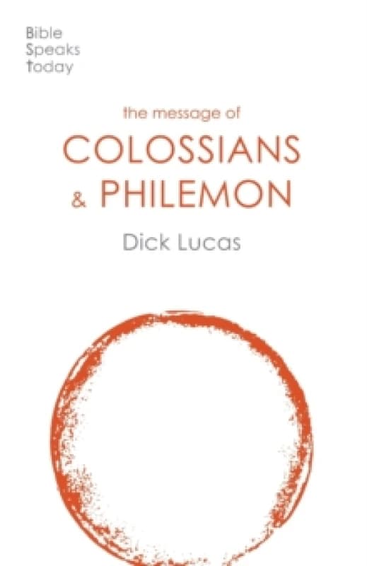 The Message of Colossians and Philemon : Fullness And Freedom Paperback / softback