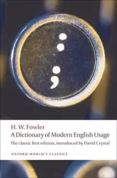A dictionary of modern English usage by H. W. Fowler