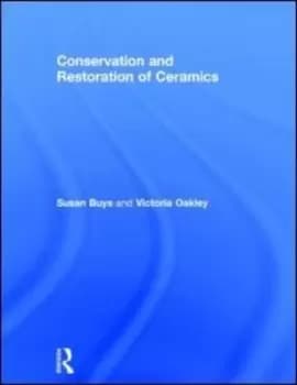 Conservation and restoration of ceramics by Susan Buys