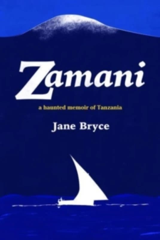Zamani : A haunted memoir of Tanzania Paperback / softback