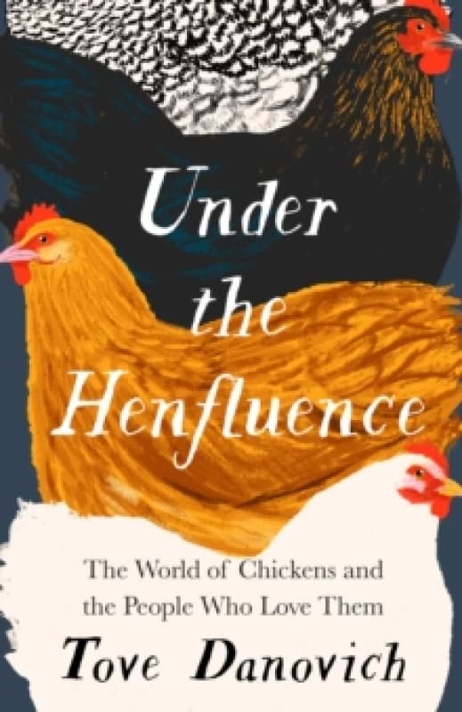 Under the Henfluence. Hardback. By Tove Danovich Books