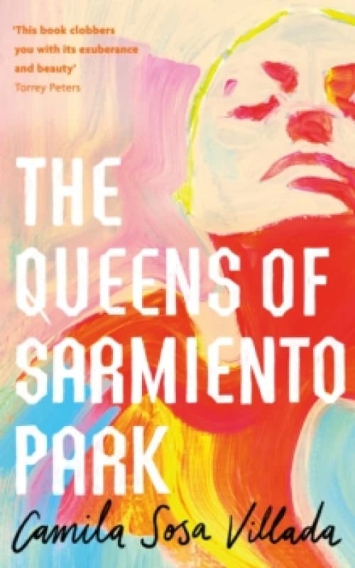 The Queens of Sarmiento Park. Hardback. By Camila Sosa Villada Books