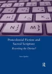 Postcolonial Fiction and Sacred Scripture Rewriting the Divine?