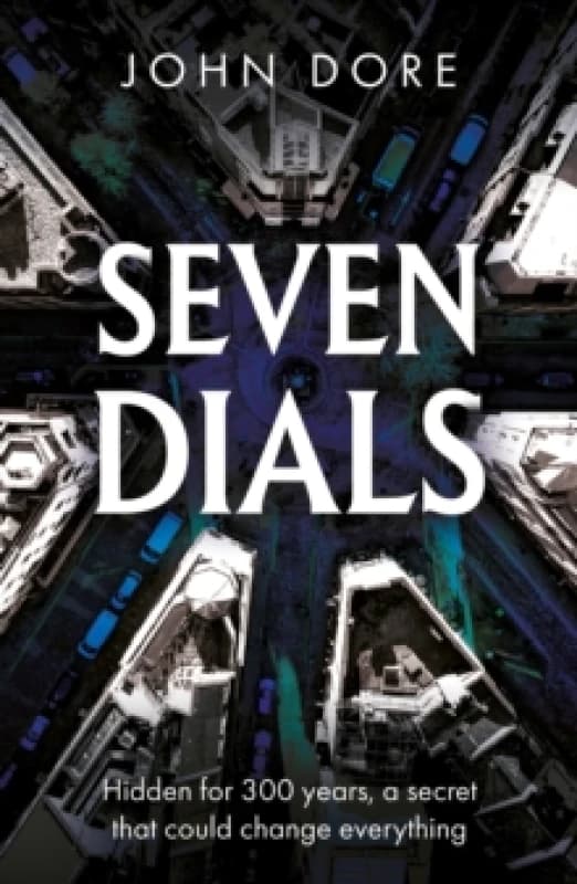 Seven Dials : The Past, The Present and The Puzzle of Thomas Neale Paperback / softback