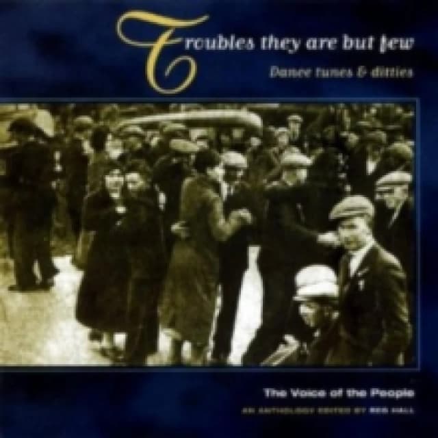 Troubles They Are But Few: Dance tunes & ditties;The Voice of the People;AN ANTHOLOGY E CD / Album