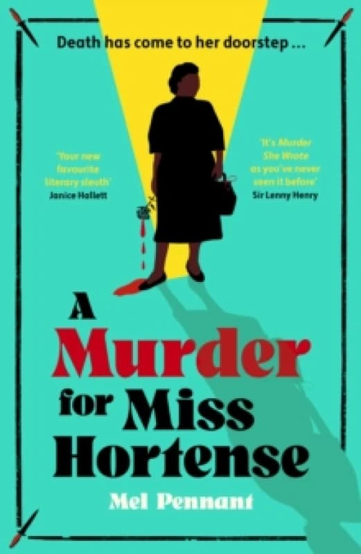 A Murder for Miss Hortense : 'It's Murder She Wrote as you've never seen it before' Sir Lenny Henry Hardback