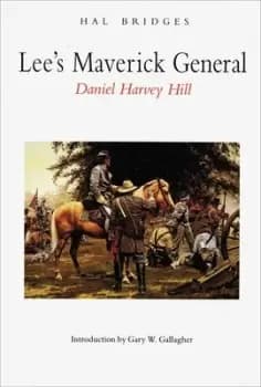 Lee's maverick general, Daniel Harvey Hill - Hal Bridges - Paperback - Used