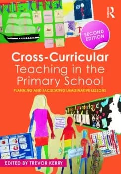 Cross-Curricular Teaching in the Primary SchoolPlanning and facilitating imaginative lessons