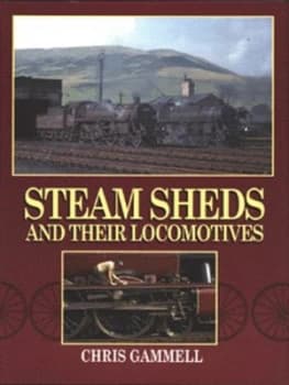 Steam Sheds and Their Locomotives Hardback