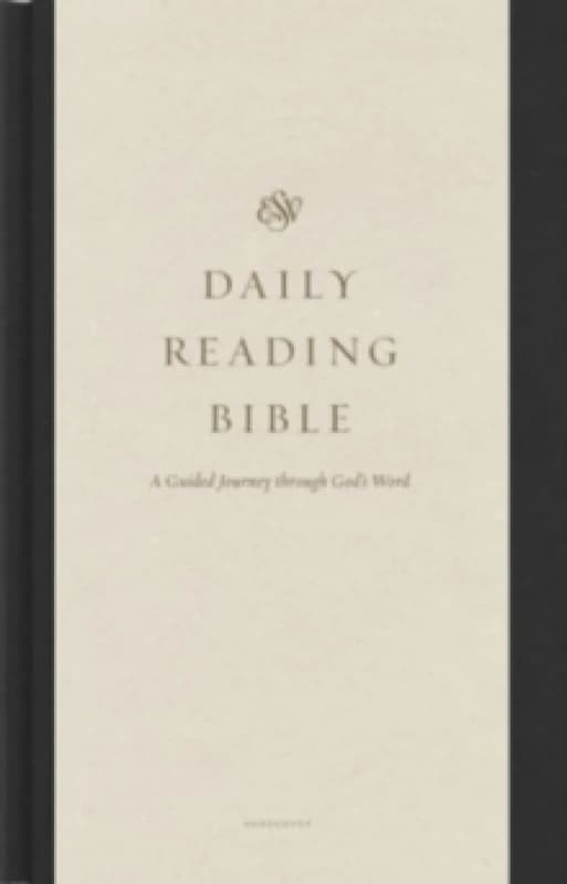 ESV Daily Reading Bible : A Guided Journey through God's Word Hardback