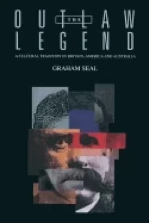 outlaw legend a cultural tradition in britain america and australia