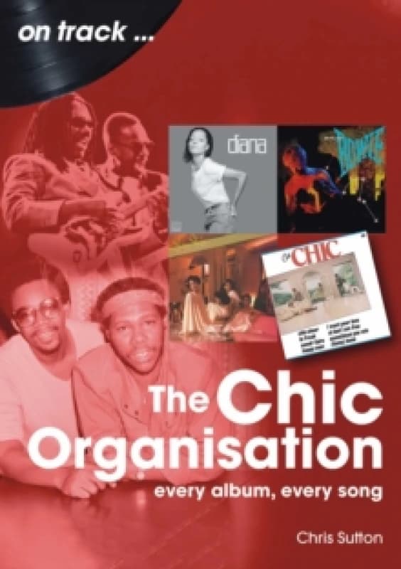 The Chic Organisation On Track : Every Album, Every Song Paperback / softback