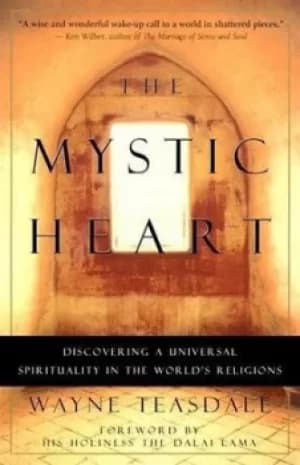 The Mystic Heart by Wayne Teasdale