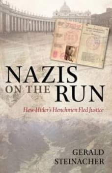 Nazis on the Run by Gerald Steinacher Hardback
