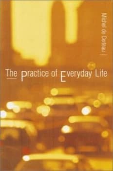 The Practice of Everyday Life by Michel De Certeau Paperback