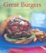 great burgers 50 mouthwatering recipes