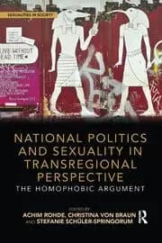 National Politics and Sexuality in Transregional Perspective The Homophobic Argument