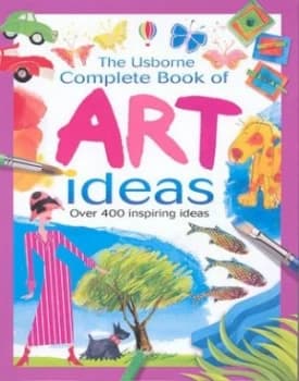 The Usborne Complete Book of Art Ideas Book