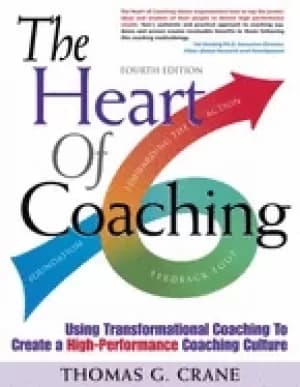 heart of coaching using transformational coaching to create a high performa