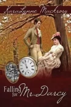 Falling for Mr Darcy by Karalynne Mackrory