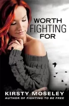 Worth fighting for by Kirsty Moseley