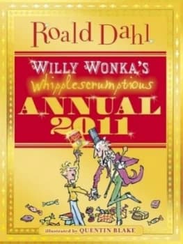 Willy Wonkas Whipplescrumptious Annual 2011 by Roald Dahl Hardback
