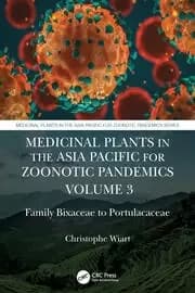 Medicinal Plants in the Asia Pacific for Zoonotic Pandemics Volume 3 Family Bixaceae to Portulacaceae