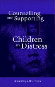 Counselling and Supporting Children in Distress by Sonia Sharp Book