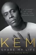kem share my life a journey of love faith and redemption