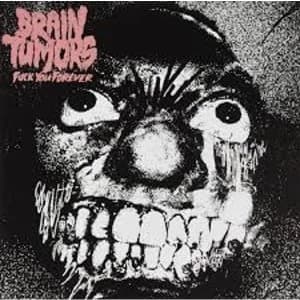 Brain Tumors - Fuck You Forever Vinyl
