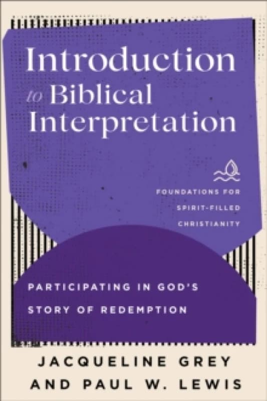 Introduction to Biblical Interpretation : Participating in God's Story of Redemption Paperback / softback