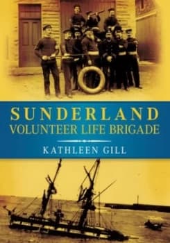 Sunderland Volunteer Life Brigade by Kathleen Gill Book