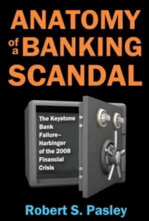 Anatomy of a Banking ScandalThe Keystone Bank Failure-Harbinger of the 2008 Financial Crisis