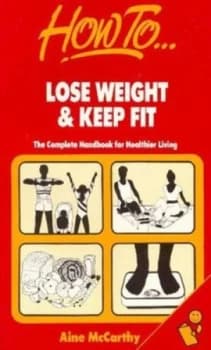 How to Lose Weight and Keep Fit by Aine Mccarthy Paperback