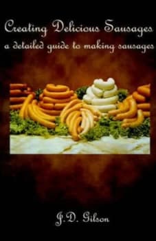 Creating Delicious Sausages by J D Gilson Paperback