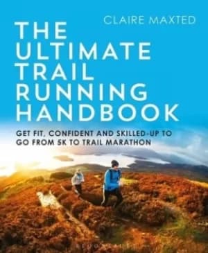 The ultimate trail running handbook by Claire Maxted