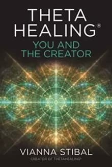 ThetaHealing (R): You and the Creator : Deepen Your Connection with the Energy of Creation
