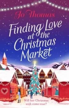 Finding love at the Christmas market by Jo Thomas