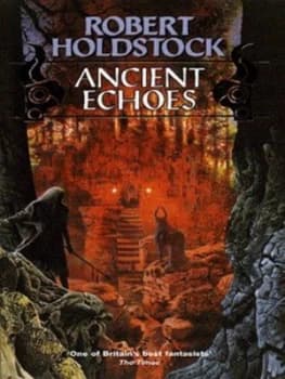 Ancient Echoes by Robert Holdstock Paperback