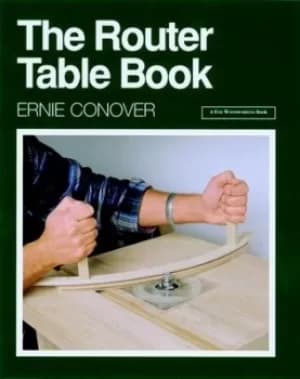 The Router table book by Ernie Conover