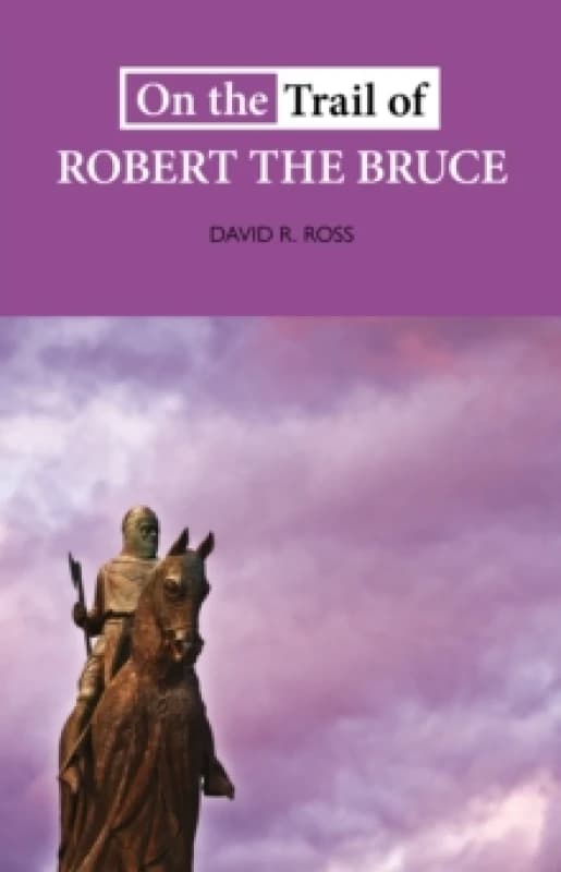 On the Trail of Robert the Bruce Paperback / softback
