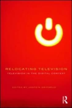 Relocating Television by Jostein Gripsrud Paperback