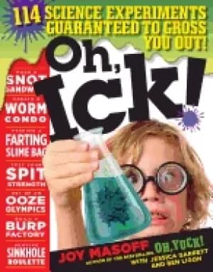 oh ick 114 science experiments guaranteed to gross you out